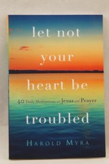 LET NOT YOUR HEART BE TROUBLED BY HAROLD MYRA-2019-157 PAGES (S-1-14)