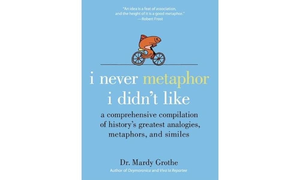 I Never Metaphor I Didn’t Like: A Comprehensive Compilation of History’s G…