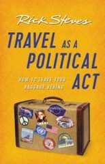 Travel as a Political Act (Rick Steves) – Paperback By Steves, Rick – VERY GOOD