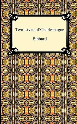 Two Lives of Charlemagne – Paperback By Einhard, Ca 770-840 – GOOD