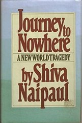 Journey to Nowhere : A New World Tragedy Hardcover Shiva Naipaul