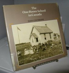 The One-Room School in Canada by Jean Cochrane SC 1981 167 Pages Ex-Library