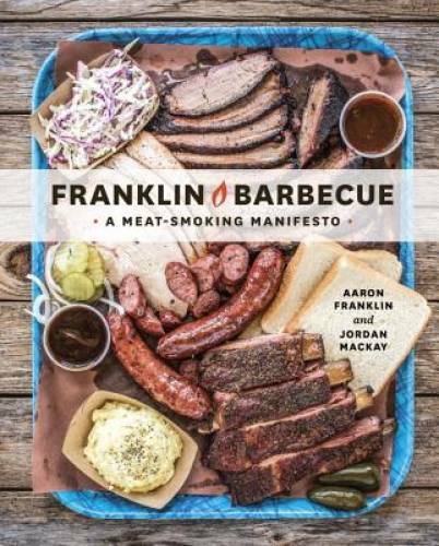 Franklin Barbecue: A Meat-Smoking Manifesto – Hardcover – VERY GOOD