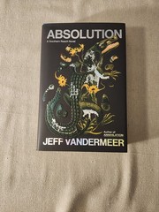 Absolution : A Southern Reach Novel by Jeff VanderMeer (2024, Hardcover)