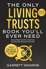 The Only Living Trusts Book You’ll Ever Need: – Paperback – by Garrett Monroe –