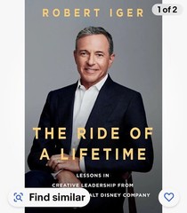 The Ride of a Lifetime:Lessons from 15 Years as CEO of Disney Co. by Robert Iger