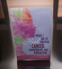 What I Did To Heal Through Cancer Chemotherapy & Radiation: Alternative Therapy