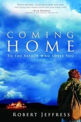 Coming Home: To the Father Who Loves – Paperback, by Jeffress Robert – Very Good