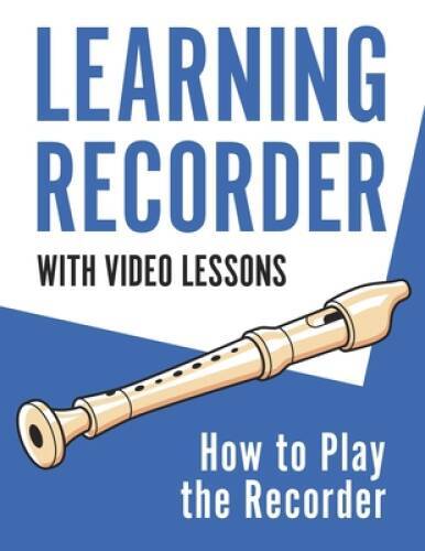Learning Recorder: How to Play the Recorder 143 Pages (With Video L – GOOD
