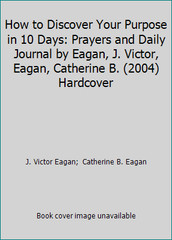 How to Discover Your Purpose in 10 Days: Prayers and Daily Journal by Eagan,…