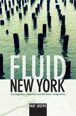 Fluid New York: Cosmopolitan Urbanism and the Green Imagination (paperback)