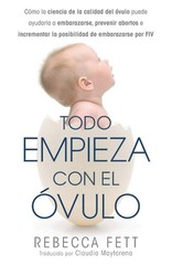 Todo Empieza con el Ovulo by Rebecca Fett