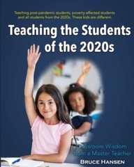 Teaching Students of the 2020s: Classroom Wisdom from a Master Teacher by Hansen