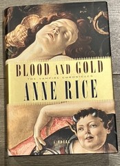 Anne Rice-Blood and Gold The Vampire Chronicles Hardcover Dustjacket1ST Edition