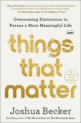 Things That Matter: Overcoming Distraction to Pursue a More Meaningful L .. NEW