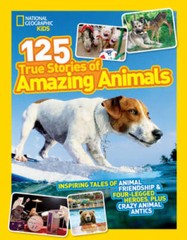 National Geographic Kids 125 True Stories of Amazing Animals: Inspir – VERY GOOD