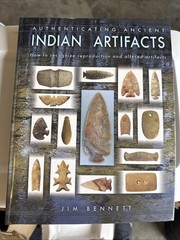Authenticating Ancient Indian Artifacts Jim Bennett Hardcover Collector Books