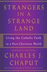 Strangers in a Strange Land: Living the Catholic Faith in a Post-Christian World