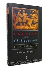 Cruelty and Civilization: The Roman Games by Auguet, Roland Hardback Book The