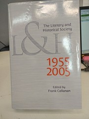 Literary and Historical Society 1955-2005 by Frank Callanan (Hardcover)