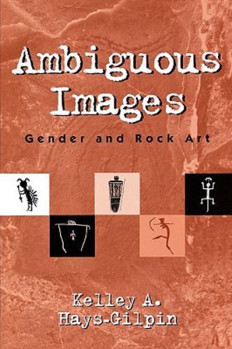 Ambiguous Images Gender and Rock Art – Kelley A Hays-Gilpin – SIGNED Archaeology