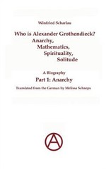 Who Is Alexander Grothendieck? Part 1: Anarchy (Paperback or Softback)
