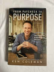 Ken Coleman From Paycheck to Purpose, Hardcover, 2021, Ramsey Press