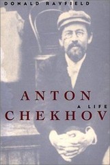 Anton Chekhov: A Life by Rayfield, Donald