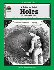 A Guide for Using ‘Holes’ in the Classroom (Literature Unit) (Literature – GOOD