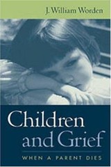 Children and Grief: When a Parent Dies – Worden, J. William, Worden PhD, J. Will
