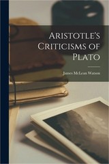 Aristotle’s Criticisms of Plato (Paperback or Softback)