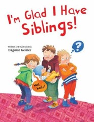I’m Glad I Have Siblings by Geisler, Dagmar