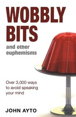 John Ayto Wobbly Bits and Other Euphemisms (Paperback)