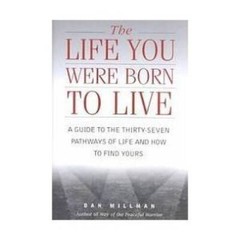 The Life You Were Born to Live – Hardcover By Millman, Dan – VERY GOOD