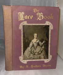 The Lace Book by N. Hudson Moore 1904 First Edition, Illustrated Victorian Lace