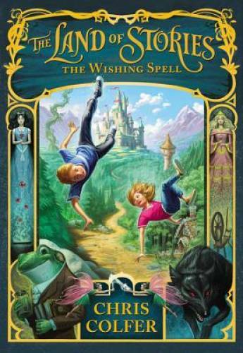 The Land of Stories: The Wishing Spell – Hardcover By Colfer, Chris – GOOD