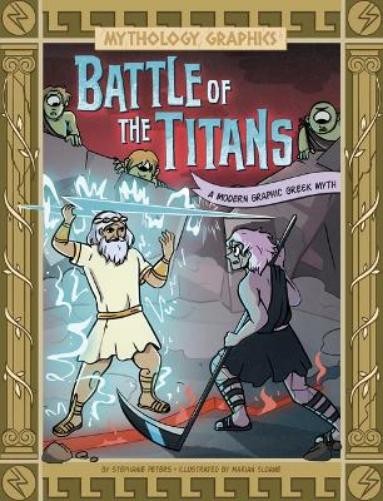 Stephanie Peters Battle of the Titans (Paperback) Mythology Graphics
