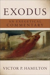 Exodus : An Exegetical Commentary, Paperback by Hamilton, Victor P., Brand Ne…