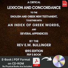 A Critical Lexicon and Concordance, By EW Bullinger 1895 Edition E-Book on CD