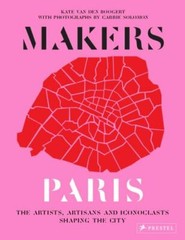 Makers : Paris, Hardcover by Van Den Boogert, Kate; Solomon, Carrie (PHT), Li…