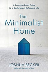The Minimalist Home : A Room-By-Room Guide to a Decluttered, Refo