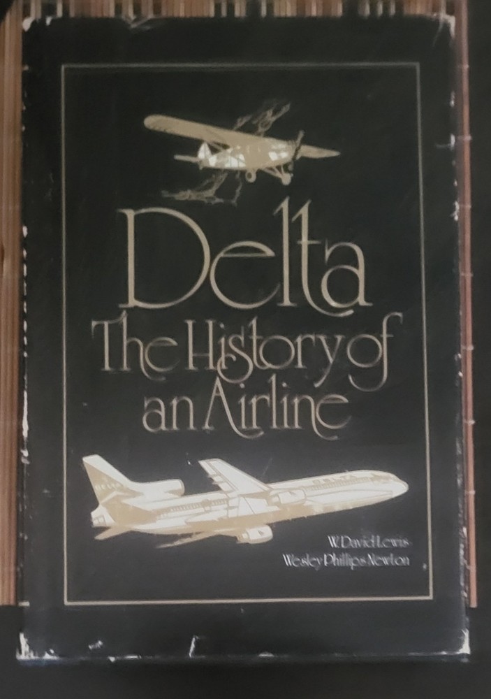 Delta : The History of an Airline by Wesley P. Newton and W. David Lewis