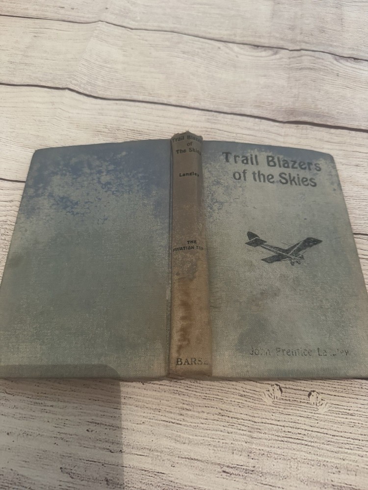 TRAIL BLAZERS OF THE SKIES by John Prentice Langley 1927 The Aviation Series
