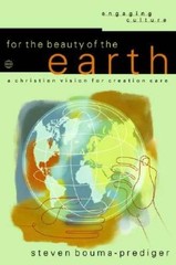 For the Beauty of the Earth: A Christian Vision for Creation Care (Engagi – GOOD