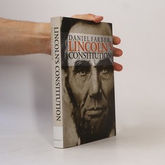 Lincoln’s Constitution  |  Daniel A. Farber