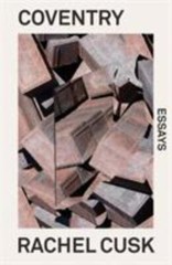 Coventry: Essays by Rachel Cusk