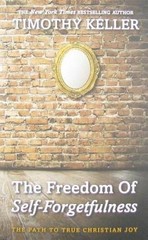 The Freedom of Self Forgetfulness: The Path to True Christian Joy – GOOD