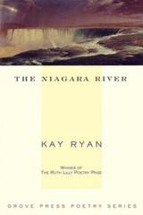 The Niagara River: Poems (Grove Press Poetry) – Paperback By Ryan, Kay – GOOD