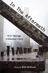In the Aftermath: 9/11 Through a Volunteer’s Eyes by Beth Skmorris: New