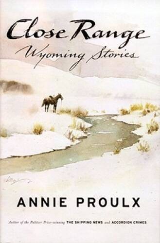 Close Range: Wyoming Stories – Hardcover By Proulx, Annie – GOOD